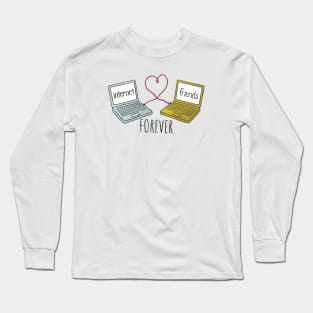 Internet Friends Forever Long Sleeve T-Shirt